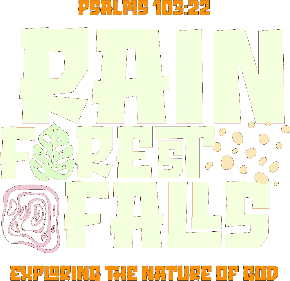 Rainforest Falls — Psalms 103:22 — Exploring the Nature of God